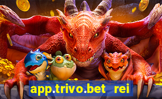 app.trivo.bet rei do bicho